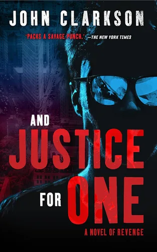 AND JUSTICE FOR ONE A Novel of Revenge (Jack Devlin"One" Series Book 1)